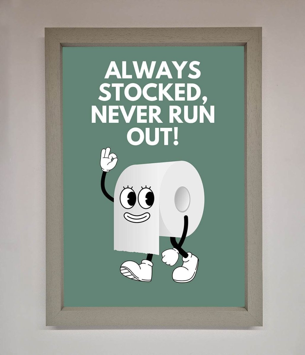 Always Stocked Bathroom Quote Framed Poster