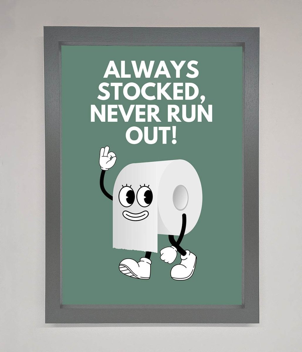 Always Stocked Bathroom Quote Framed Poster