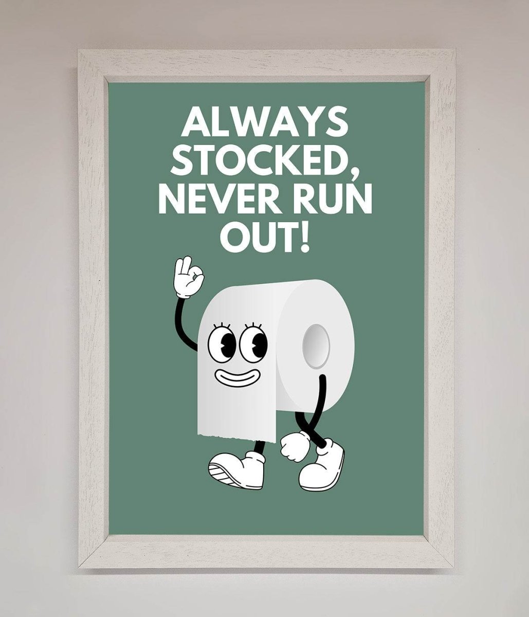 Always Stocked Bathroom Quote Framed Poster